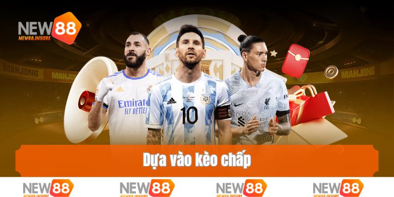 Dựa vào kèo chấp