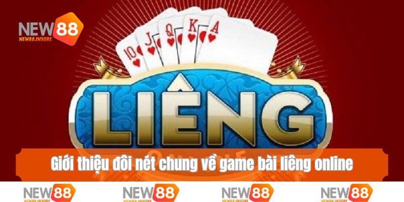 Giới thiệu đôi nét chung về game bài liêng online