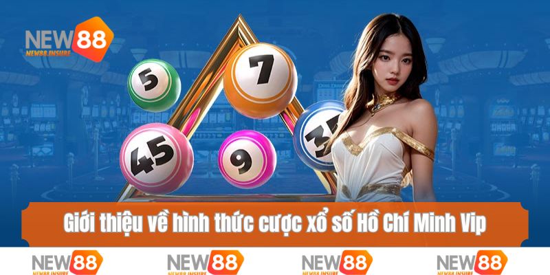 Giới thiệu về hình thức cược xổ số Hồ Chí Minh Vip
