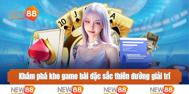 Khám phá kho game bài đặc sắc thiên đường giải trí