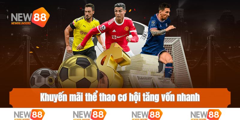 Khuyến mãi thể thao cơ hội tăng vốn nhanh và an toàn