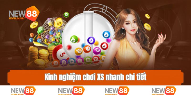 Kinh nghiệm chơi XS nhanh chi tiết 2025 bạn nên biết