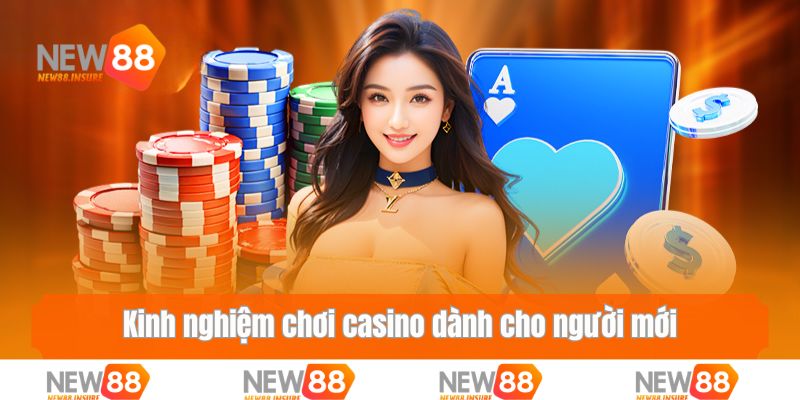 Kinh nghiệm chơi casino dành cho người mới vào nghề
