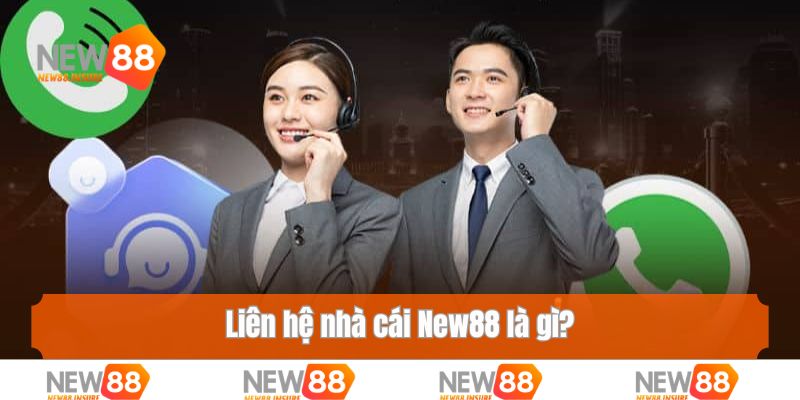 Liên hệ nhà cái New88 là gì?