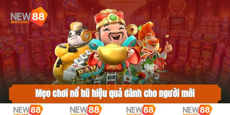 Mẹo chơi nổ hũ hiệu quả dành cho người mới