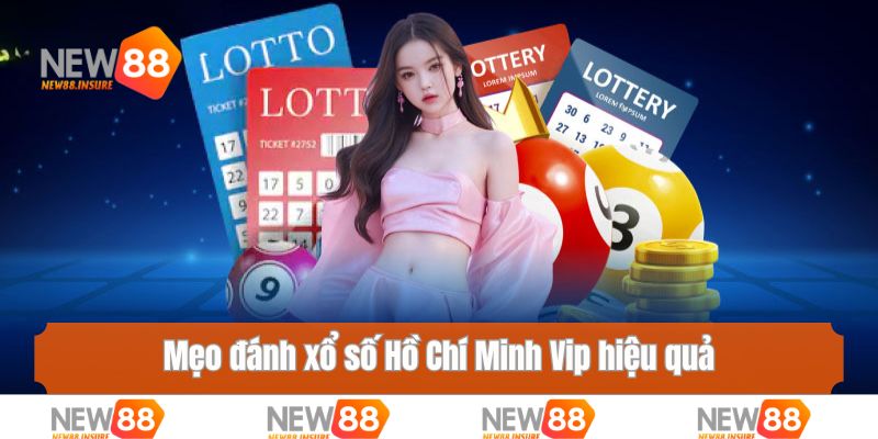 Mẹo đánh xổ số Hồ Chí Minh Vip hiệu quả thắng lớn