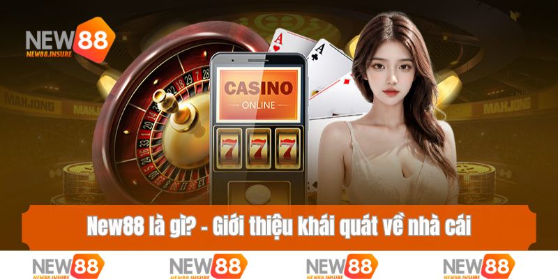 New88 là gì? – Giới thiệu khái quát về nhà cái