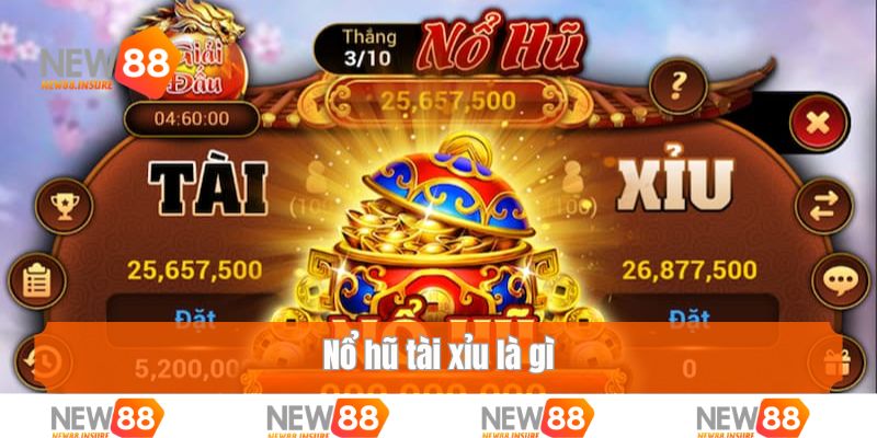 Nổ hũ tài xỉu là gì