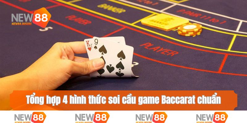 Tổng hợp 4 hình thức soi cầu game Baccarat chuẩn không cần chỉnh