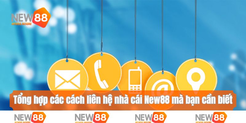 Tổng hợp các cách liên hệ nhà cái New88 mà bạn cần biết