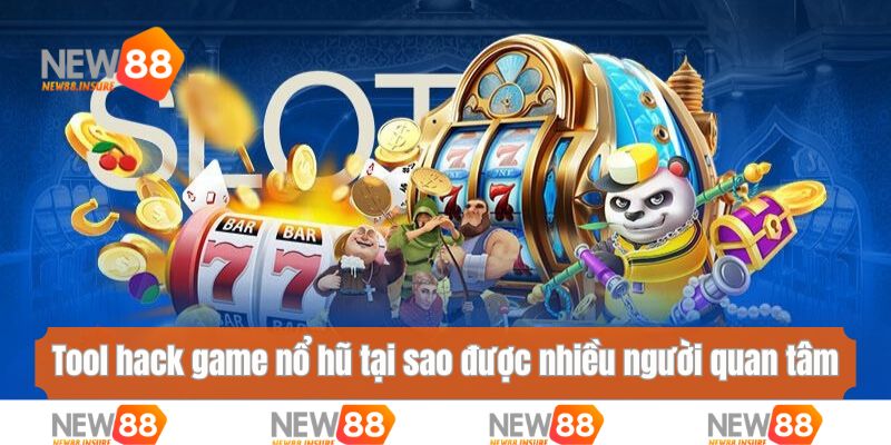 Tool hack game nổ hũ tại sao được nhiều người quan tâm?