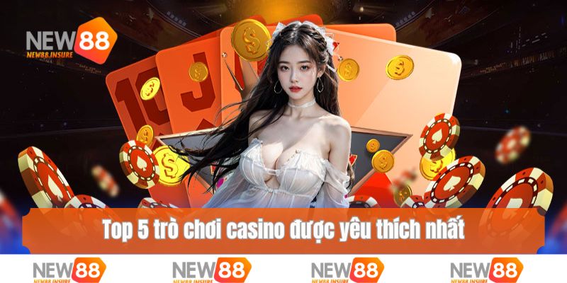 Top 5 trò chơi casino được yêu thích nhất năm 2025