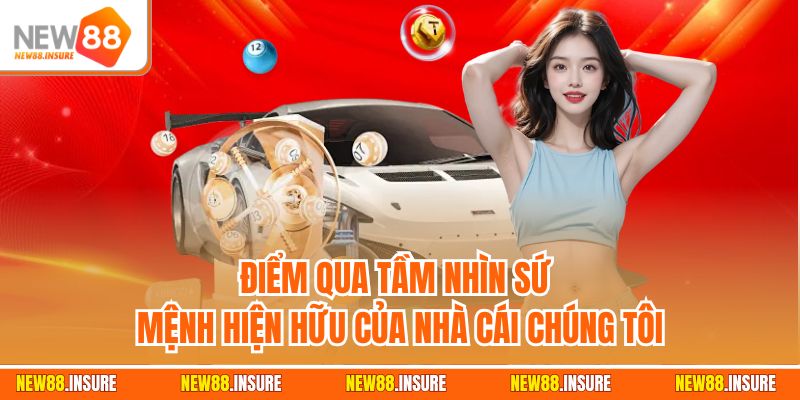 Điểm qua tầm nhìn sứ mệnh hiện hữu của nhà cái chúng tôi