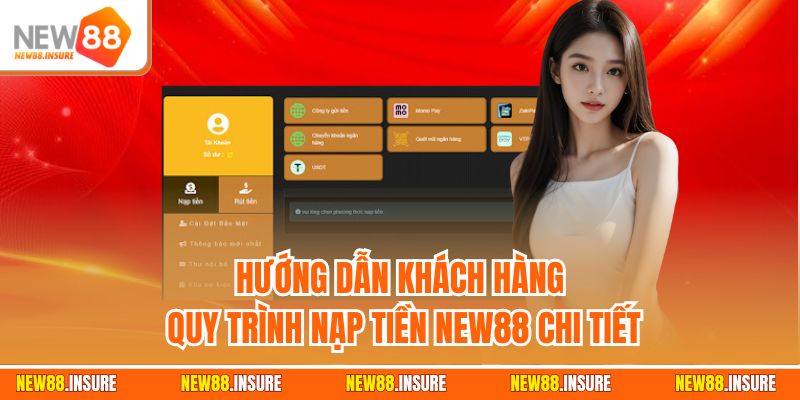 Hướng dẫn khách hàng quy trình nạp tiền New88 chi tiết