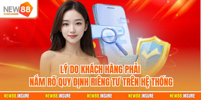 Lý do khách hàng phải nắm rõ quy định riêng tư trên hệ thống
