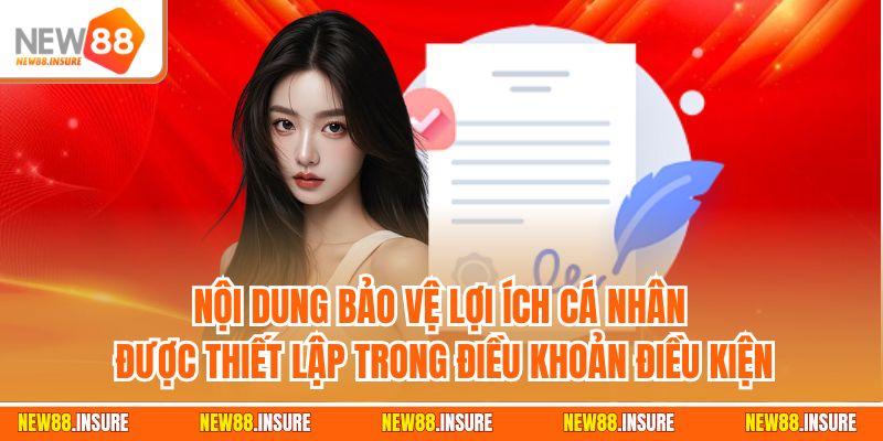 Nội dung bảo vệ lợi ích cá nhân được thiết lập trong điều khoản điều kiện