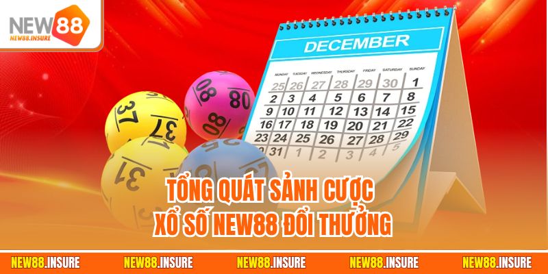 Tổng quát sảnh cược xổ số New88 đổi thưởng
