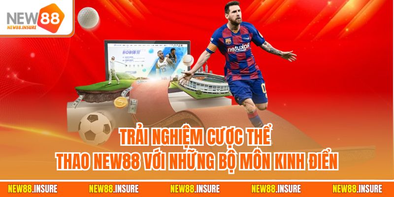 Trải nghiệm cược thể thao New88 với những bộ môn kinh điển