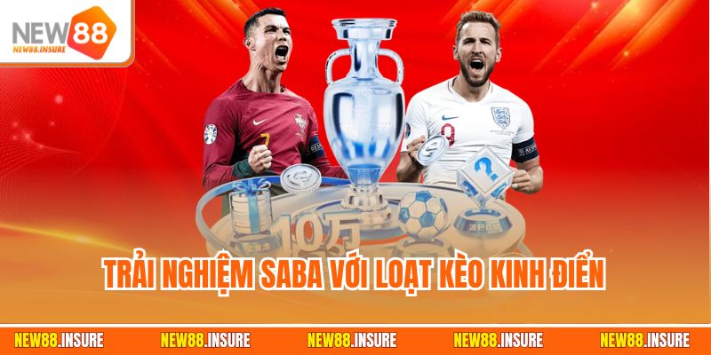 Trải nghiệm SABA với loạt kèo kinh điển